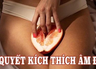Bí quyết kích thích âm đạo đỉnh cao khiến nàng bùng nổ khoái cảm